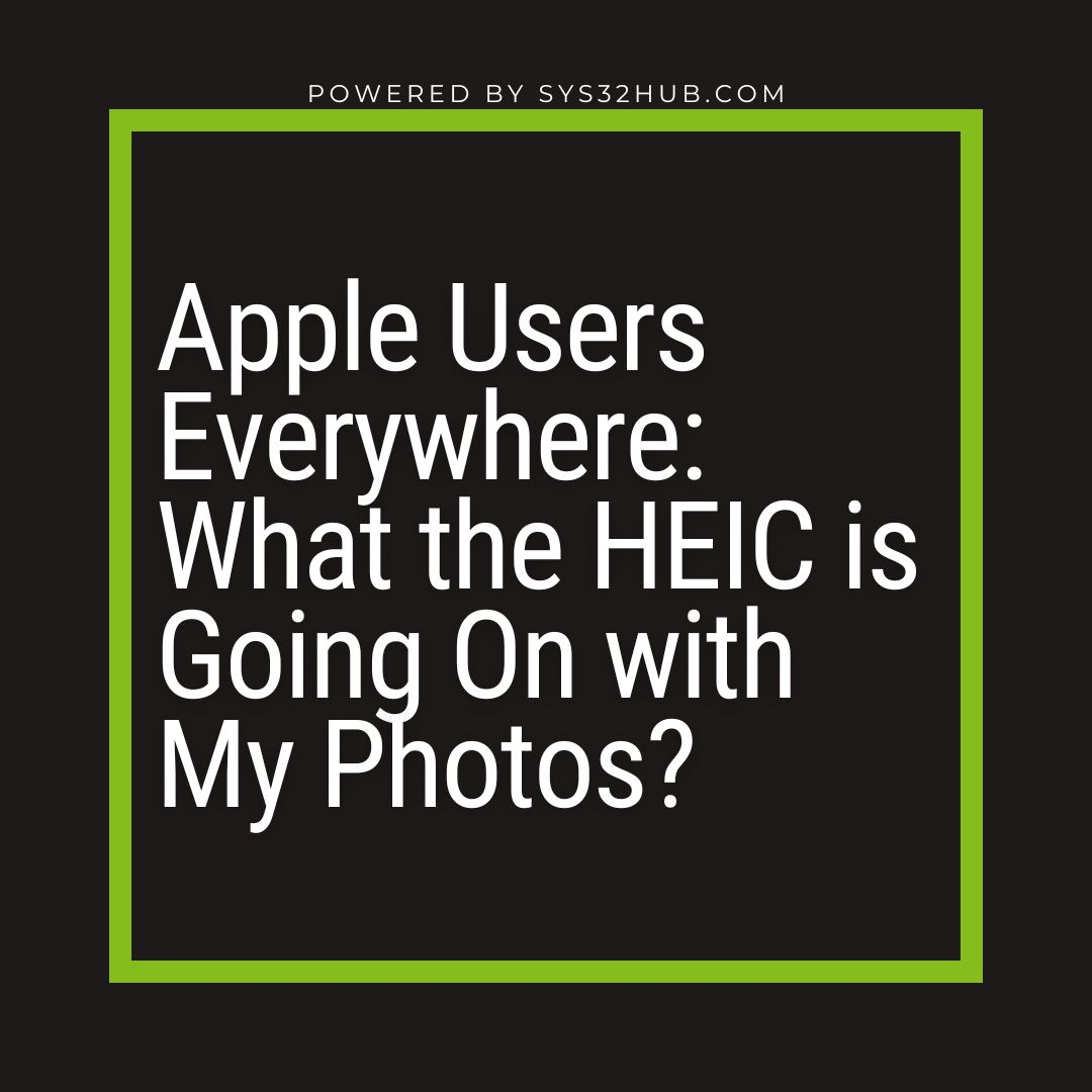 1 Apple Users Everywhere: What the HEIC is Going on with My Photos?