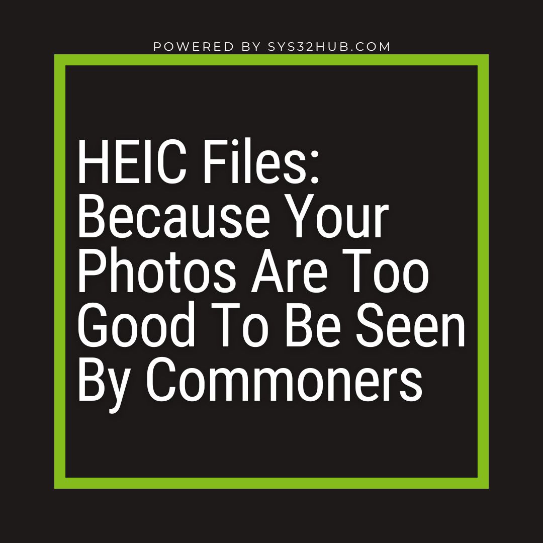 5 HEIC Files: Because Your Photos Are Too Good To Be Seen By Commoners