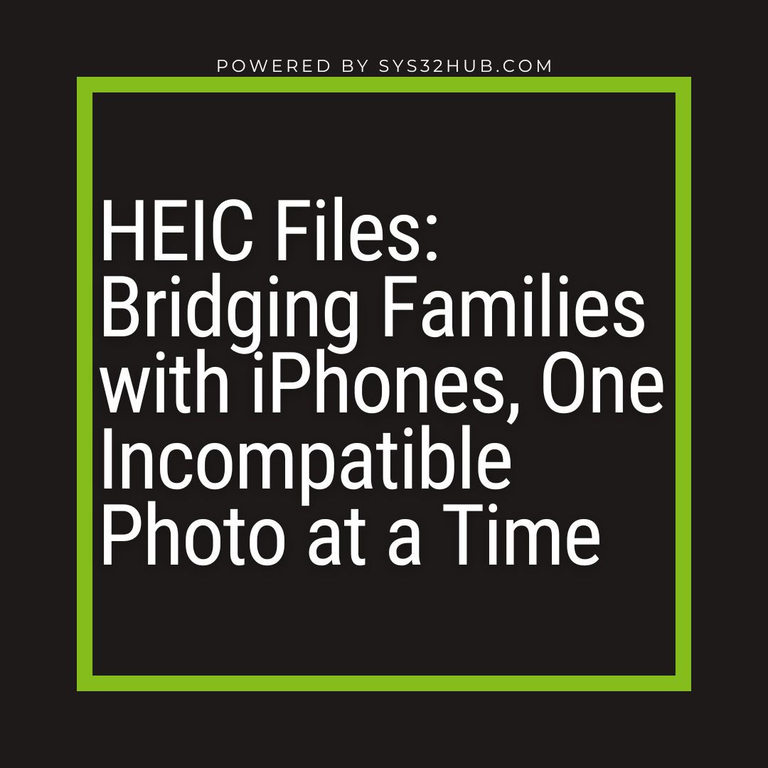 9 HEIC Files: Bridging Families with iPhones, One Incompatible Photo at a Time